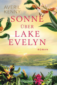 Title: Sonne über Lake Evelyn: Roman, Author: Averil Kenny