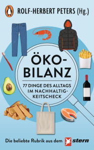 Title: Ökobilanz: 77 Dinge des Alltags im Nachhaltigkeitscheck - Die erfolgreiche STERN-Kolumne jetzt im Taschenbuch, Author: Rolf-Herbert Peters