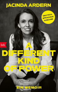 Title: A Different Kind of Power: Ein Memoir - Deutschsprachige Ausgabe, Author: Jacinda Ardern