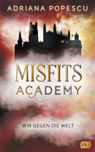 Title: Misfits Academy - Wir gegen die Welt: Das rasante Urban-Fantasy-Abenteuer geht weiter., Author: Adriana Popescu