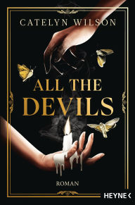 Title: All the Devils: Die Dark-Academia-Sensation. Roman, Author: Catelyn Wilson