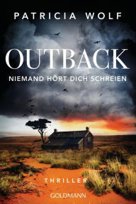 Title: Outback - Niemand hört dich schreien: Thriller, Author: Patricia Wolf