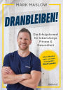 Dranbleiben!: Die Erfolgsformel für lebenslange Fitness und Gesundheit - das Buch zum Nr. 1 Podcast »Fitness mit M.A.R.K.« vom Bestsellerautor von »Looking Good Naked«