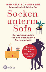 Title: Socken unterm Sofa: Der Aufräumguide für eine entspannte Partnerschaft - Wohnung entrümpeln - Beziehung stärken - Dieses Buch kann Ihre Beziehung retten!, Author: Johanna Lemke