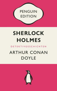 Title: Sherlock Holmes: Erzählungen - Penguin Edition (Deutsche Ausgabe) - Die kultige Klassikerreihe - Klassiker einfach lesen, Author: Arthur Conan Doyle