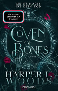 Title: Coven of Bones - Meine Magie ist dein Tod: Roman - Der Auftakt der spicy Enemies-to-Lovers-Saga mit Hexen, Author: Harper L. Woods