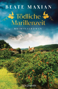 Title: Tödliche Marillenzeit: Kriminalroman - Von der Autorin der Sarah-Pauli-Reihe, Author: Beate Maxian