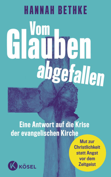 Vom Glauben abgefallen: Mut zur Christlichkeit statt Angst vor dem Zeitgeist: Eine Antwort auf die Krise der evangelischen Kirche