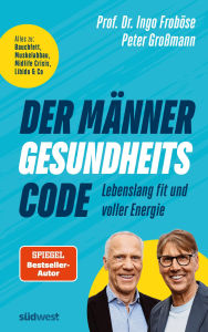 Title: Der Männer-Gesundheitscode - Lebenslang fit und voller Energie: Alles zu: Bauchfett, Muskelabbau, Midlife Crisis, Libido & Co, Author: Ingo Froböse