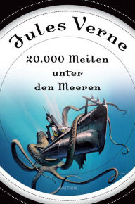Title: 20000 Meilen unter den Meeren (Roman) - mit Illustrationen, Author: Jules Verne