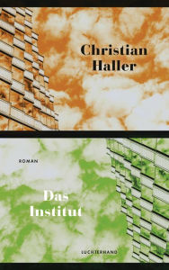 Title: Das Institut: Roman, Author: Christian Haller
