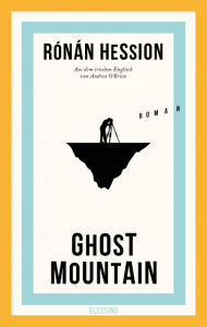Title: Ghost Mountain: Roman, Author: Rónán Hession