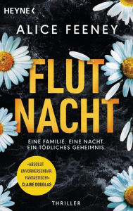 Title: Flutnacht - Eine Familie. Eine Nacht. Ein tödliches Geheimnis.: Thriller, Author: Alice Feeney
