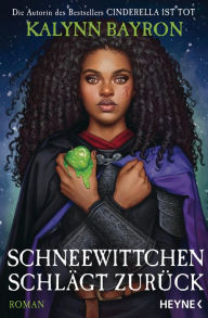 Title: Schneewittchen schlägt zurück: Roman, Author: Kalynn Bayron