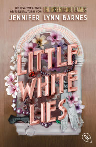 Title: Little White Lies: Von der Bestsellerautorin der The-Inheritance-Games-Reihe: Auftakt einer glamourösen Thriller-Dilogie, Author: Jennifer Lynn Barnes