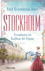 Title: Stockholm - Freundinnen im Kaufhaus der Träume: Roman, Author: Ruth Kvarnström-Jones