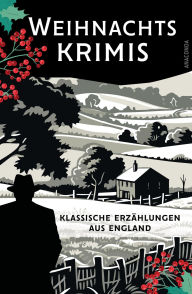 Title: Weihnachtskrimis. Klassische Erzählungen aus England: Cosy Crime zur Adventszeit: unterhaltsam, gemütlich, aber nicht zu besinnlich -, Author: G. K. Chesterton