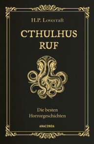 Title: Cthulhus Ruf. Die besten Horrorgeschichten (u.a. mit »Cthulhus Ruf«, »Ding auf der Schwelle«, »Pickmans Modell«): Gebunden in Cabra-Leder mit Goldprägung, Author: H. P. Lovecraft