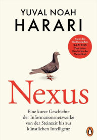 Title: NEXUS: Eine kurze Geschichte der Informationsnetzwerke von der Steinzeit bis zur künstlichen Intelligenz - Vom Autor d. Bestsellers 