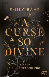 Title: A Curse so Divine - Die Nacht, die uns verschlingt: Der berauschende Auftakt der göttlichen Romantasy., Author: Emily Bähr
