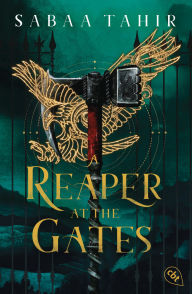 Title: A Reaper at the Gates: Der fesselnde dritte Band der legendären Weltbestsellerreihe, Author: Sabaa Tahir
