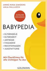 Title: Babypedia: Elterngeld, Elternzeit, Anträge, Finanzen, Rechtsfragen, Ausstattung - Ausgabe 2024/2025, Author: Anne Nina Simoens