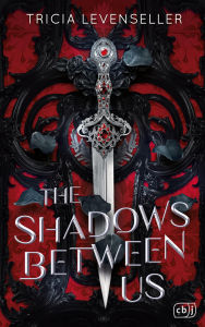 Title: The Shadows Between Us: Dunkel, verführerisch, süchtig machend: Epische Fantasy von der US-Bestsellerautorin und TikTok-Sensation., Author: Tricia Levenseller