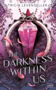 Title: The Darkness Within Us: Verrucht, fesselnd, absolut tödlich: Epische Fantasy von der US-Bestsellerautorin und TikTok-Sensation, Author: Tricia Levenseller