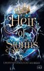 Heir of Storms: DAS Court-Fantasy-Debüt des Jahres: Gefährliche Magie, verbotene Liebe und ein mörderischer Wettstreit um den Thron.