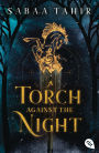 A Torch Against the Night: Der Nr.-1-New-York-Times-Bestseller - die hoch spannende Fortsetzung der Fantasy-Weltbeseller-Reihe.