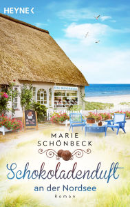 Title: Schokoladenduft an der Nordsee: Roman, Author: Marie Schönbeck