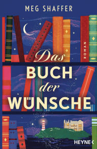 Title: Das Buch der Wünsche: Roman - Das perfekte Geschenk für Buchliebhaber*innen!, Author: Meg Shaffer