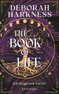 Title: The Book of Life - Das Buch der Nacht: Roman - Eine Hexe, ein Vampir, eine unendliche Liebe - der SPIEGEL-Bestseller in neuer Ausstattung, Author: Deborah Harkness