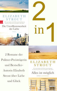 Title: Die Unvollkommenheit der Liebe / Alles ist möglich (2in1 Bundle): Die ersten beiden Lucy-Barton-Romane in einem Band, Author: Elizabeth Strout