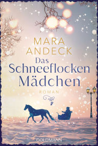 Title: Das Schneeflockenmädchen: Roman, Author: Mara Andeck