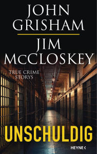 Free full length downloadable books Unschuldig: True Crime Storys PDB ePub RTF English version by John Grisham, Jim McCloskey, Bea Reiter, Imke Walsh-Araya