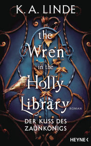 Title: The Wren in the Holly Library (German Edition), Author: K. A. Linde