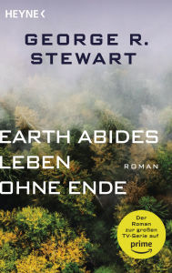 Epub books collection torrent download Earth Abides - Leben ohne Ende: Der Roman zur großen TV-Serie by George R. Stewart, Ernst Sander CHM