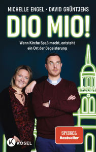 Free ebook downloads for ipods Dio mio!: Wenn Kirche Spaß macht, entsteht ein Ort der Begeisterung - Best Practice aus der @diokirche_krefeld - SPIEGEL-Bestseller 9783641329686