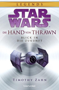 Epub ebook free download Star WarsT Die Hand von Thrawn - Blick in die Zukunft 9783641329860 (English literature) by Timothy Zahn, Ralf Schmitz PDB DJVU RTF