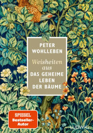 Title: Weisheiten aus »Das geheime Leben der Bäume«, Author: Peter Wohlleben