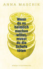 Wenn du es heimlich machen willst, musst du die Schafe töten: Roman - Die Entdeckung einer großen literarischen Stimme