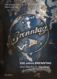 Title: 150 Jahre BRENNTAG: Von Berlin in die Welt, Author: Christopher Kopper