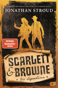 Title: Scarlett & Browne - Die Legendären: Das atemberaubende Finale der mitreißenden Abenteuer-Fantasy, für alle Fans von Lockwood & Co., Author: Jonathan Stroud