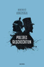 Polizeigeschichten: Über Armut und Verbrechen im Vormärz. Deutsche Polizei-Akten entlarven staatliche Willkür und soziale Verrohung im 19. Jh.