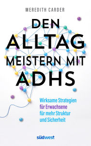 Electronic download books Den Alltag meistern mit ADHS: Wirksame Strategien für Erwachsene mehr Struktur und Sicherheit