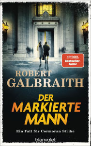 Title: Der markierte Mann: Ein Fall für Cormoran Strike - »Ein ungemein schillerndes und vielschichtiges Ermittlerduo.« Hamburger Abendblatt, Author: Robert Galbraith