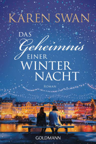 Title: Das Geheimnis einer Winternacht: Roman - Romantik und Lichterglanz in Kopenhagen: der neue Weihnachtsroman der SPIEGEL-Bestsellerautorin, Author: Karen Swan