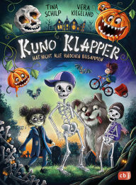 Title: KUNO KLAPPER hat nicht alle Knochen beisammen: Lustiges Gruselabenteuer ab 8 Jahren, Author: Tina Schilp