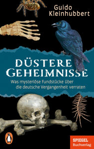 Title: Düstere Geheimnisse: Was mysteriöse Fundstücke über die deutsche Vergangenheit verraten - Ein SPIEGEL-Buch - Mit zahlreichen Abbildungen, Author: Guido Kleinhubbert